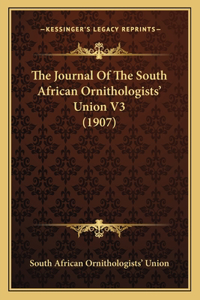 Journal Of The South African Ornithologists' Union V3 (1907)