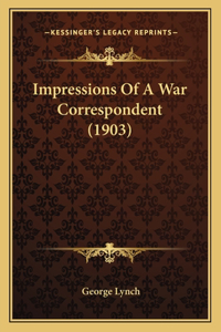 Impressions Of A War Correspondent (1903)