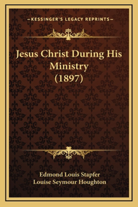 Jesus Christ During His Ministry (1897)
