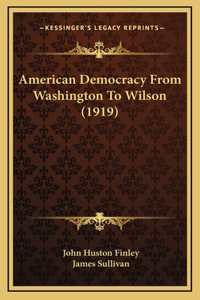 American Democracy From Washington To Wilson (1919)