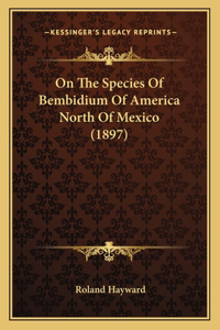 On The Species Of Bembidium Of America North Of Mexico (1897)