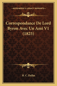 Correspondance De Lord Byron Avec Un Ami V1 (1825)
