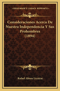 Consideraciones Acerca De Nuestra Independencia Y Sus Prohombres (1894)