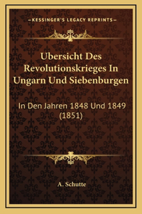 Ubersicht Des Revolutionskrieges In Ungarn Und Siebenburgen