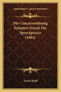 Die Concursordnung Erlautert Durch Die Spruchpraxis (1884)