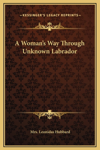 A Woman's Way Through Unknown Labrador