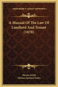A Manual Of The Law Of Landlord And Tenant (1878)