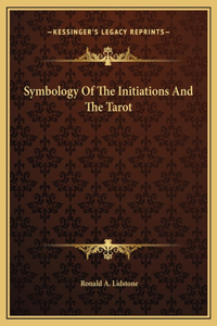 Symbology Of The Initiations And The Tarot