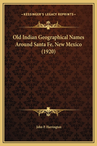Old Indian Geographical Names Around Santa Fe, New Mexico (1920)