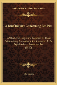 A Brief Inquiry Concerning Pen Pits
