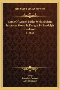 Some Of Aesop's Fables With Modern Instances Shown In Designs By Randolph Caldecott (1883)