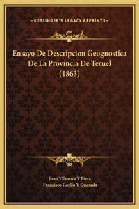 Ensayo De Descripcion Geognostica De La Provincia De Teruel (1863)