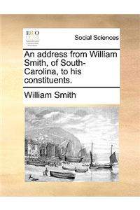 An Address from William Smith, of South-Carolina, to His Constituents.
