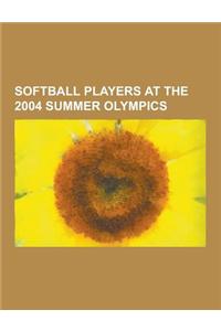 Softball Players at the 2004 Summer Olympics: Cat Osterman, Jennie Finch, Softball at the 2004 Summer Olympics - Team Squads, Laura Berg, Lauren Bay R