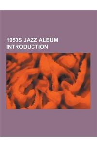 1950s Jazz Album Introduction: Boston Blow-Up!, Jazz Giant, Blue Serge, Chris Connor, the Genius of Bud Powell, Bud Powell's Moods, Bud Powell Trio,