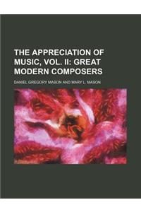 The Appreciation of Music, Vol. II; Great Modern Composers