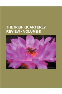 The Irish Quarterly Review (Volume 8)
