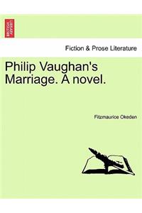 Philip Vaughan's Marriage. a Novel.