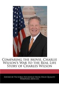 Comparing the Movie, Charlie Wilson's War to the Real Life Story of Charles Wilson