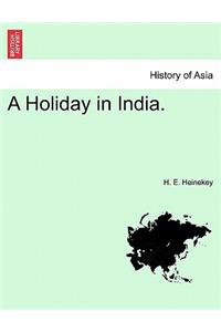 A Holiday in India.