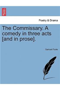 The Commissary. a Comedy in Three Acts [And in Prose].