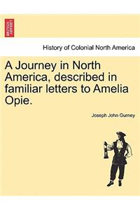 Journey in North America, Described in Familiar Letters to Amelia Opie.