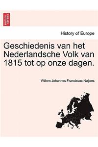 Geschiedenis Van Het Nederlandsche Volk Van 1815 Tot Op Onze Dagen. Eerste Deel.