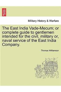 East India Vade-Mecum; or complete guide to gentlemen intended for the civil, military or, naval service of the East India Company. Vol. II.