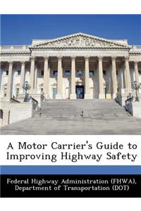 Motor Carrier's Guide to Improving Highway Safety