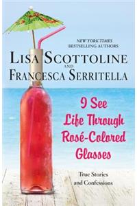 I See Life Through Rose-Colored Glasses