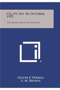 CQ, V9, No. 10, October, 1953: The Radio Amateurs' Journal