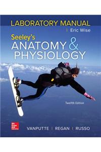 Laboratory Manual by Wise for Seeley's Anatomy and Physiology