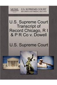 U.S. Supreme Court Transcript of Record Chicago, R I & P R Co V. Dowell