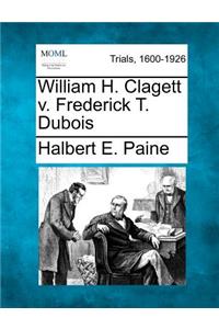 William H. Clagett V. Frederick T. DuBois