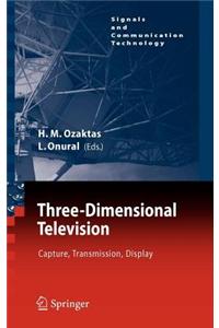 Three-Dimensional Television: Capture, Transmission, Display