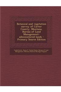 Botanical and Vegetation Survey of Carter County, Montana, Bureau of Land Management-Administered Lands - Primary Source Edition