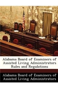 Alabama Board of Examiners of Assisted Living Administrators Rules and Regulations