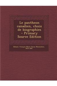 Le Pantheon Canadien, Choix de Biographies