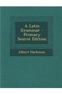 A Latin Grammar