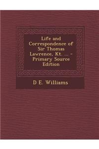 Life and Correspondence of Sir Thomas Lawrence, Kt. ...