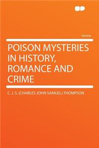 Poison Mysteries in History, Romance and Crime
