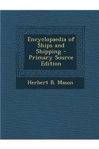 Encyclopaedia of Ships and Shipping - Primary Source Edition