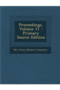 Proceedings, Volume 11 - Primary Source Edition