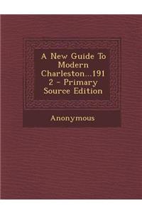 A New Guide to Modern Charleston...1912