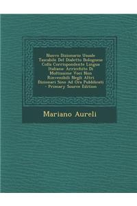 Nuovo Dizionario Usuale Tascabile del Dialetto Bolognese Colla Corrispondente Lingua Italiana