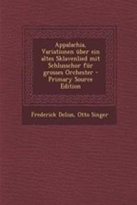 Appalachia, Variationen Uber Ein Altes Sklavenlied Mit Schlusschor Fur Grosses Orchester