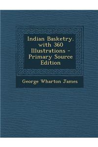 Indian Basketry. with 360 Illustrations - Primary Source Edition