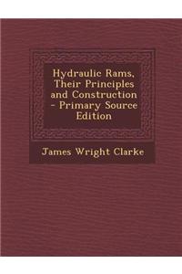Hydraulic Rams, Their Principles and Construction