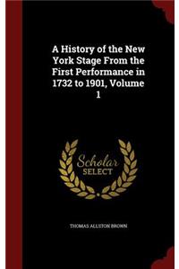 A History of the New York Stage from the First Performance in 1732 to 1901, Volume 1