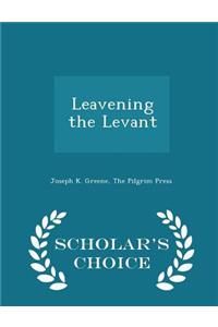 Leavening the Levant - Scholar's Choice Edition